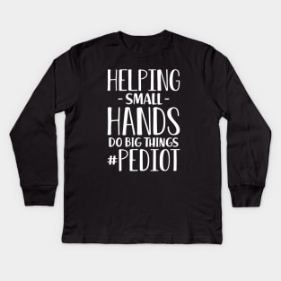 Occupational therapist - Helping small hands do big things #pediot w Kids Long Sleeve T-Shirt